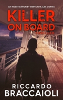 Killer on Board: An Investigation by Inspector Alex Cortes (Inspector Alex Cortes - Police Crime and Mystery) B0CQCRD2T4 Book Cover