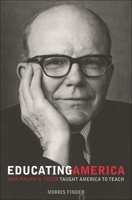 Educating America: How Ralph W. Tyler Taught America to Teach 0275981975 Book Cover