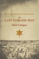 The Last Godless Man (The Tarnished Star) B0GY2LK9F4 Book Cover