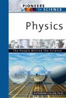 Physics: The People Behind The Science (Pioneers in Science) 0816054630 Book Cover