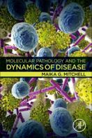 Molecular Pathology and the Dynamics of Disease 0128146109 Book Cover
