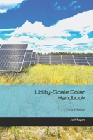 Utility-Scale Solar Handbook: First Edition B0CJXGFPXD Book Cover