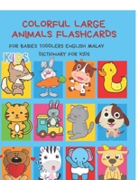 Colorful Large Animals Flashcards for Babies Toddlers English Malay Dictionary for Kids: My baby first basic words flash cards learning resources ... language. Animal encyclopedias for children B088XXPHN3 Book Cover