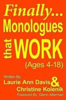 Finally...Monologues that Work (Ages 4-18) 1425959873 Book Cover