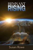 Remnant Rising: A Watchman Call to Prepare the Way B09WRLTJG8 Book Cover