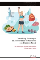 Dominios y Estrategias de Autocuidado en Pacientes con Diabetes Tipo 2: Un enfonque desde la Atención Primaria en Salud (Spanish Edition) 9999328709 Book Cover