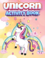 Unicorn Activity Book for Kids Ages 4-8: Funny Unicorn Workbook for Ages 4-8 for Learning Alphabets, Numbers, Unicorn Coloring, Mazes, Dot To Dot, Word Search, Games B09S6GLTSF Book Cover