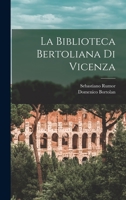 La Biblioteca Bertoliana Di Vicenza - Primary Source Edition 1019127848 Book Cover