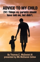 ADVICE TO MY CHILD: 241 Things my parents should have told me, but didn’t. 1669868729 Book Cover