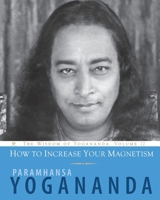How to Increase Your Magnetism (Wisdom of Yogananda) 1565893492 Book Cover