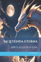 Mi Leyenda Eterna – Libro I: La Luz de la Luna (Edición de Lectura) (Spanish Edition) B0FR5GKK8P Book Cover