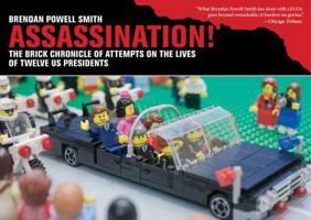 Assassination!: The Brick Chronicle of Attempts on the Lives of Twelve US Presidents 1620879980 Book Cover
