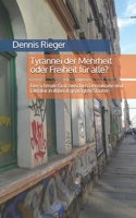 Tyrannei der Mehrheit oder Freiheit für alle?: Der schmale Grat zwischen Demokratie und Diktatur in illiberal geprägten Staaten 198105815X Book Cover