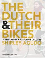 The Dutch and Their Bikes: Scenes from a Nation of Cyclists 9055948993 Book Cover