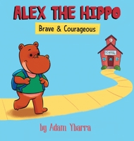 Alex The Hippo: Friends & Feelings 1734875534 Book Cover