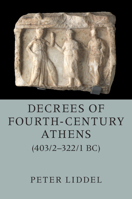 Decrees of Fourth-Century Athens (403/2-322/1 BC) 2 Hardback Volume Set 1108612423 Book Cover