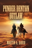 Pender Denton--Outlaw 1958891568 Book Cover
