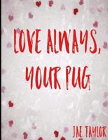 Love Always , Your Pug 1095311182 Book Cover