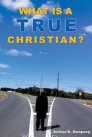 What Is a True Christian? 1628398124 Book Cover