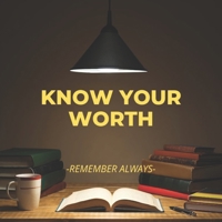KNOW YOUR WORTH: REMEMBER ALWAYS B0C2S71P7B Book Cover