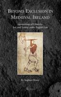 Beyond Exclusion: Intersections of Ethnicity, Sex, and Society under English law in Medieval Ireland 2503594573 Book Cover