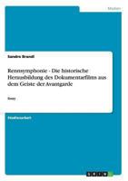 Rennsymphonie - Die Historische Herausbildung des Dokumentarfilms Aus Dem Geiste der Avantgarde 3640836804 Book Cover