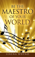 Be The Maestro of your World 1999563379 Book Cover