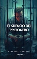El Silencio Del Prisionero (Spanish Edition) 9358464542 Book Cover