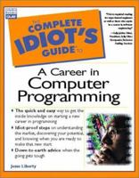 Complete Idiot's Guide to a Career in Computer Programming 0789719959 Book Cover