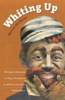 Whiting Up: Whiteface Minstrels and Stage Europeans in African American Performance 146961880X Book Cover