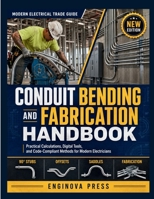 CONDUIT BENDING AND FABRICATION HANDBOOK: Practical Calculations, Digital Tools, and Code-Compliant Methods for Modern Electricians B0HC4V8BZG Book Cover