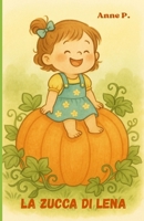 La zucca di Lena: favola illustrata per infanzia (Italian Edition) B0FRFVHR54 Book Cover