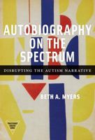 Autobiography on the Spectrum: Disrupting the Autism Narrative 0807761451 Book Cover