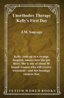 Unorthodox Therapy - Kelly's First Day 1786955725 Book Cover