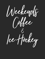 Weekends Coffee & Ice Hockey: Hockey Fan & Weekends Coffee Lover Lined White Paper Notebook Birthday Gift for Teens 1692741144 Book Cover