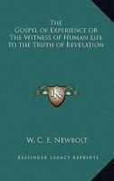 The Gospel of Experience: Or the Witness of Human Life to the Truth of Revelation, Being the Boyle Lectures for 1895 1417910011 Book Cover
