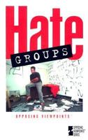 Hate Groups: Opposing Viewpoints 0737722819 Book Cover