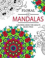 Floral Mandalas Coloring Book for Adults: Coloring Pages for Adults 1534910778 Book Cover