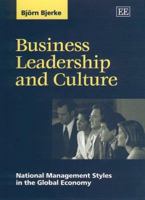 Business Leadership and Culture: National Management Styles in the Global Economy 1840646276 Book Cover