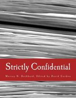 Strictly Confidential: The Private Volker Fund Memos of Murray N. Rothbard 1479361348 Book Cover