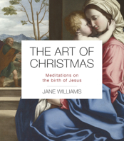 The Art of Christmas: Meditations on the Birth of Jesus 1514004429 Book Cover