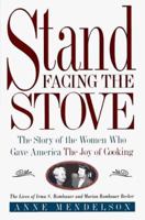 Stand Facing the Stove: The Story of the Women Who Gave America The Joy of Cooking 0743229398 Book Cover