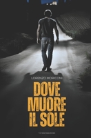 Dove muore il sole (Italian Edition) B0FCFY1ZPY Book Cover