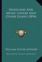 Musicians and Music-lovers, and Other Essays 1022092065 Book Cover