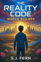 The Reality Code: World Builder B0DQ57XK7S Book Cover