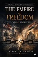 The Empire and Freedom: How America controls the world - and how India must break free B0HHBYQ88M Book Cover