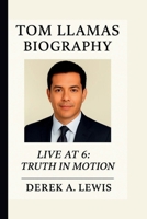 TOM LLAMAS: LIVE AT 6: TRUTH IN MOTION B0FMYMGWKP Book Cover