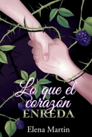 Lo que el corazón enreda (Spanish Edition) 8409767554 Book Cover