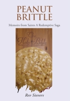 Peanut Brittle: Memoirs from Saints A Redemptive Saga B0GZMBW6H7 Book Cover