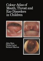 Colour Atlas of Mouth, Throat, and Ear Disorders in Children 9401086621 Book Cover